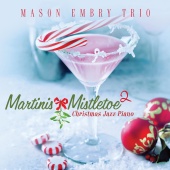 Mason Embry Trio - Martinis & Mistletoe 2: Christmas Jazz Piano