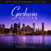 Jack Jezzro - Gershwin on Guitar [25th Anniversary Edition / Remastered 2022]