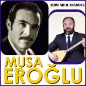 Musa Eroğlu - Adım Adım Anodolu