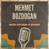 Mehmet Bozdoğan - Mardin Kapısından Atlayamadım