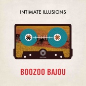 Boozoo Bajou - Intimate Illusions