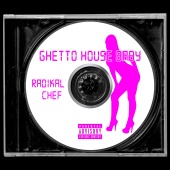 Radikal Chef - Ghetto House Baby