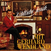 Gerhard Wendland - Zärtliche Musik mit Gerhard Wendland