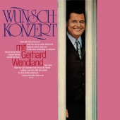Gerhard Wendland - Wunschkonzert mit Gerhard Wendland