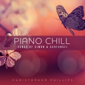 Christopher Phillips - Piano Chill: Songs of Simon & Garfunkel