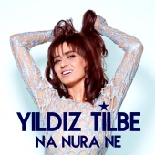 Yıldız Tilbe - Na Nura Ne