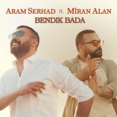 Aram Serhad - Bendik Bada (feat. Miran Alan)