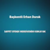 Başkentli Erhan Durak - Saffet Efendi Merdivenim Kırkayak