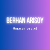 Berhan Arısoy - Türkmen Gelini