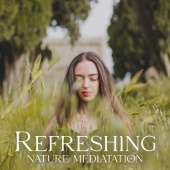 Nature Sounds - Refreshing Nature Mediatation: Soothing Nature Oasis, Calm Music