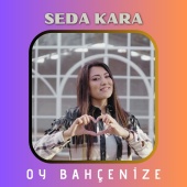 Seda Kara - Oy Bahçenize