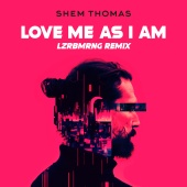Shem Thomas - Love Me As I Am [Lazer Boomerang Remix]