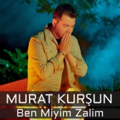 Murat Kurşun - Ben Miyim Zalim