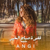 Angi - Ahwet Sabah Ikheir