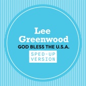 Lee Greenwood - God Bless The U.S.A. [Sped Up]