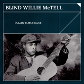 Blind Willie McTell - Rollin' Mama Blues