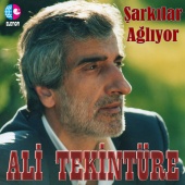 Ali Tekintüre - Şarkılar Ağlıyor
