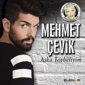 Mehmet Çevik - Aşka Tövbeliyim