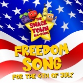 The Snack Town All-Stars - Freedom Song for the 4th of July