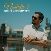 Namiq Qaraçuxurlu - Nostalji 2