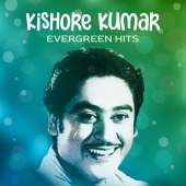 Kishore Kumar - Kishore Kumar Evergreen Hits