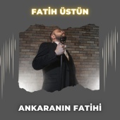 Fatih Üstün - Ankaranın Fatihi