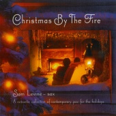 Sam Levine - Christmas By The Fire: A Romantic Collection Of Contemporary Jazz For The Holidays