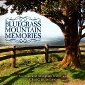Craig Duncan - Bluegrass Mountain Memories: Instrumental Bluegrass Favorites