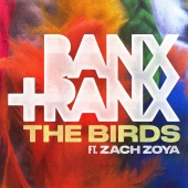 Banx & Ranx - The Birds (feat. Zach Zoya)