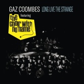 Gaz Coombes - Long Live The Strange (feat. The Choir With No Name)