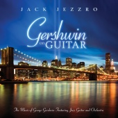 Jack Jezzro - Gershwin On Guitar - Gershwin Classics Featuring Guitar And Orchestra