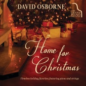 David Osborne - Home for Christmas: Timeless Holiday Favorites Featuring Piano and Strings