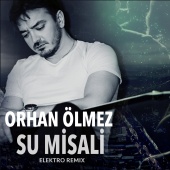 Orhan Ölmez - Su Misali [Elektro Remix]