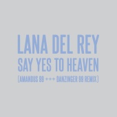 Lana Del Rey - Say Yes To Heaven [AMANDUS 99 +++ DANZINGER 99 Remix]