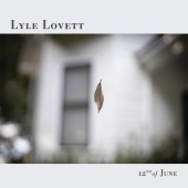 Lyle Lovett - 12th of June [Alternate Versions]