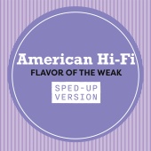 American Hi-Fi - Flavor Of The Weak [Sped Up]