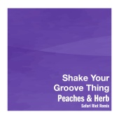 Peaches & Herb - Shake Your Groove Thing [Safari Riot Remix]
