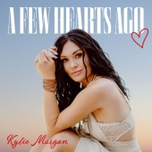 Kylie Morgan - A Few Hearts Ago