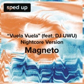 Magneto - Vuela, Vuela (Voyage, Voyage) (feat. DJ UWU) [[Nightcore Version] - Sped Up]