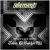 Element - Jalan Ke SurgaMu [Speed Up & Slow Version]