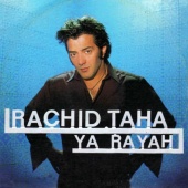 Rachid Taha - Ya Rayah [Radio Edit]