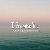 Dorp - I Promise You (feat. Latifanastasya)
