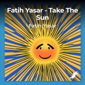Fatih Yasar - Take The Sun