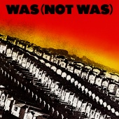 Was (Not Was) - Was (Not Was) [Expanded Edition]
