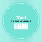 Noel - Silent Morning [Sped Up]