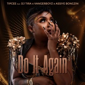 Tipcee - Do It Again (feat. DJ Tira, Vanger Boyz, Assiye Bongzin)