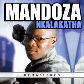 Mandoza - Nkalakatha [Remastered 2023]