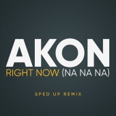 Akon - Right Now (Na Na Na) [Sped Up]