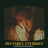 Nahide Babashlı - İstanbul Uyurken