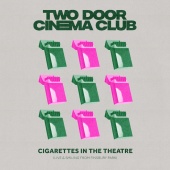Two Door Cinema Club - Cigarettes In The Theatre (Live & Smiling)